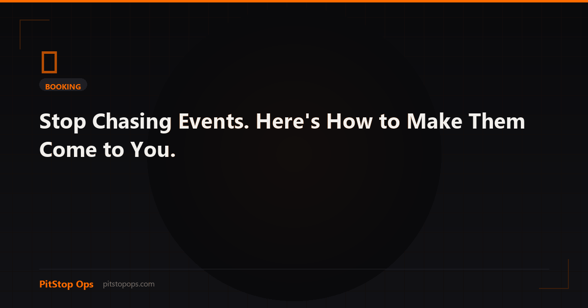 Stop Chasing Events. Here's How to Make Them Come to You.